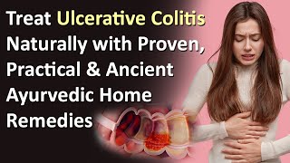 Treat Ulcerative Colitis Naturally with Proven Practical amp Ancient Ayurvedic Home Remedies [upl. by Aiceila893]