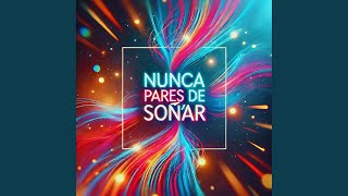 Nunca pares de SOÑAR [upl. by Arvid]