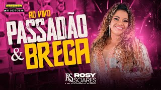 Passadão E Brega  Rosy Soares 007 Ao Vivo [upl. by Schmitz]