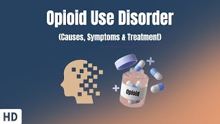 Opioid Use Disorder Causes Symptoms and Treatment [upl. by Flossie54]