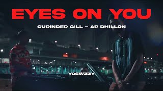 Gurinder Gill AP Dhillon  Eyes on You [upl. by Gurias]