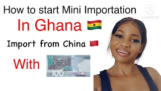 Mini Importation   AZ HOW TO IMPORT FROM CHINA TO GHANA  start with 100 cedis  Obaa Cathy [upl. by Aronid]