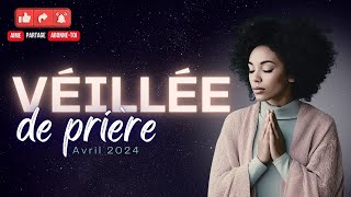 RTA  Veillée de prière du 27 au 28 avril 2024 [upl. by Hawker]