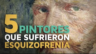 5 Pintores que sufrieron esquizofrenia [upl. by Dhiren]