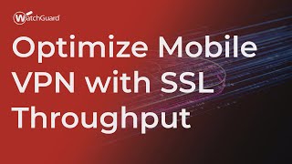 Tutorial Optimize Mobile VPN with SSL Throughput [upl. by Garnes]