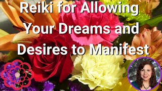 Reiki for Allowing Your Dreams and Desires to Manifest 💮 [upl. by Alyat]