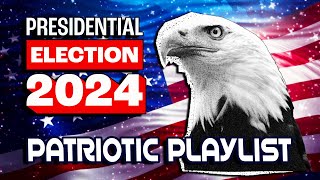 US Election 2024 Patriotic Playlist election2024 uselection [upl. by Aitret]