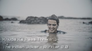 KHUDA KE PAAS THHIKANA  THE INDIAN JOKER  RIZXTAR 20  OFFICIAL MUSIC VIDEO [upl. by Aneba424]