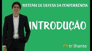 Sistema Brasileiro de Defesa da Concorrência  Introdução [upl. by Taryn798]