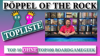 👑Pöppel of the Rock🗻  Die etwas andere 🔝TOPLISTE🔝 Top10 ohn Top100 BGG 🎲19🎲 [upl. by Iain]