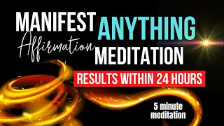 MANIFEST ANYTHING  5 Minute Daily Reprogramming Meditation  You Will See Results Within 24 Hours [upl. by Sinylg]