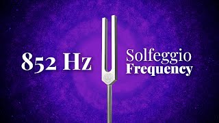 852 Hz Solfeggio Frequency  Tuning Fork  Returning to Spiritual Order  Pure Tone [upl. by Ahsataj]