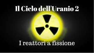 Il ciclo dellUranio la fissione nucleare  La Fisica che non ti aspetti [upl. by Rocky142]