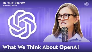 What We Think About OpenAI  ITK With Cathie Wood [upl. by Ahsal]