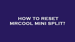 How to reset mrcool mini split [upl. by Judson136]