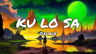 Oxlade  KU LO SA Lyrics [upl. by Nyltiac]