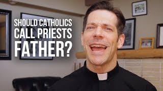 Should Catholics Call Priests Father [upl. by Anilac460]