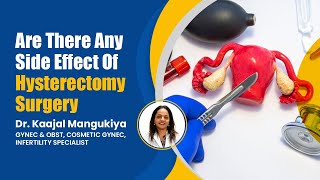 Are there any Side Effect of Hysterectomy SurgeryRisk in Hysterectomy  Uterus Removal Vesu Surat [upl. by Bose213]