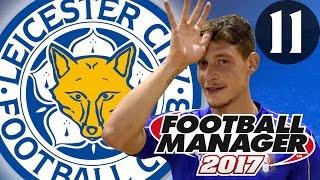 Football Manager 2017  Leicester City  Part 11 [upl. by Adile383]