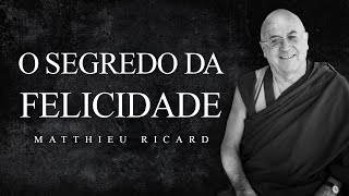 Matthieu Ricard  O Segredo da Felicidade [upl. by Berwick643]