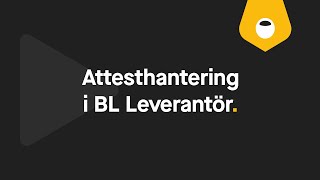 Så här fungerar attesthanteringen i BL Leverantör [upl. by Ojillek168]