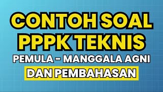 SOAL PPPK TEKNIS PEMULA  MANGGALA AGNI DAN PEMBAHASAN [upl. by Eibrab]