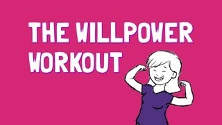 The Willpower Workout [upl. by Gabriela209]