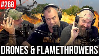 Ep 268 Drones amp Flamethrowers [upl. by Llerol]