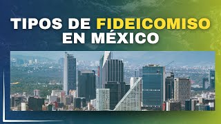 ¿Qué tipos de fideicomiso existen en México [upl. by Aivax]