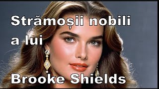 Descendența nobilă a lui Brooke Shields legături cu regii și nobilii din Italia și Franța [upl. by Marchelle159]