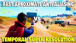 Fortnite Chapter 3 Season 3 Fast Aproximate Anti  Aliasing Vs Temporal Super Resolution [upl. by Oam]