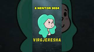 VIRGJERESHA  Horoskopi ditor 8 nentor 2024 [upl. by Marston453]