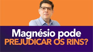 O Magnésio faz mal para os Rins  Dr Juliano Teles [upl. by Auos]