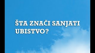 Sanjarica  Sanovnik  Šta znači sanjati Ubistvo [upl. by Nyrahs]