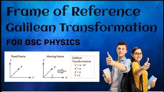 Frame of reference  Galilean Transformation velocity Transformation  BSc Physics [upl. by Kele]