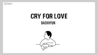 Baekhyun  Cry for love  Lirik Sub Indo [upl. by Janel301]