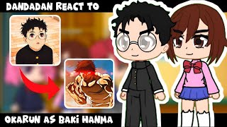 ğŸ‡ºğŸ‡¸ğŸ‡§ğŸ‡· Dandadan React To Okarun As Baki Hanma  Gacha React [upl. by Retha230]