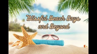 Blissful beach days and beyond [upl. by Anaerb]