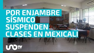 Suspenden clases en Mexicali por enjambre sísmico en Baja California [upl. by Ezalb356]