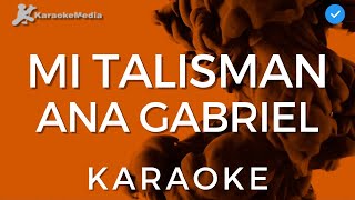 Ana Gabriel  Mi talisman Karaoke  Instrumental y letra [upl. by Esirahs]