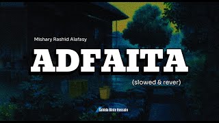 ✨ Beautiful Nasheed  Adfaita  Mishary Rashid Alafasy  🎶 Slowed amp Reverb 🌙 sahidasdiary [upl. by Carvey]