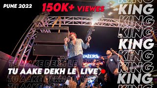 King  Tu Aake Dekhle Live Performance Pune 2022 [upl. by Colby]