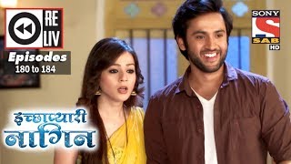 Weekly Reliv  Icchapyaari Naagin  5th June to 9th June 2017  Episode 180 to 184 [upl. by Anstice268]