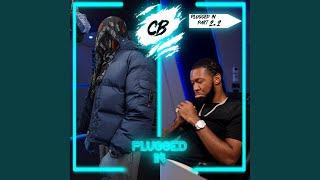 CB x Fumez The Engineer  Plugged In Part 22 [upl. by Vokaay]