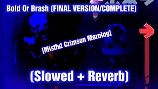 Bold Or Brash Completed  Slowed  Reverb VS Mistful Crimson Morning FNF Mod Offical [upl. by Swagerty]