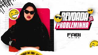 REVOADA DO PROBLEMINHA EP COMPLETO  FABI MEIRE [upl. by Nerek191]