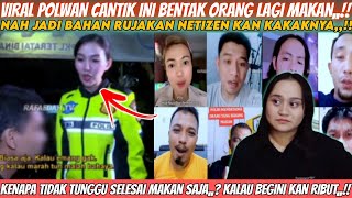 VIRAL POLWAN CANTIK BENTAK ORANG LAGI MAKAN BERUJUNG JADI RUJAKAN NETIZEN  Reaction [upl. by Platon]