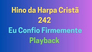 Hino da Harpa Cristã 242 Eu Confio Firmemente Ino da Arpa Cristã 242 Eu Confio Firmemente Playback🎼 [upl. by Del]