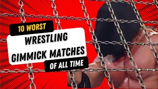 10 Worst Wrestling Gimmick Matches Ever [upl. by Imhsar]