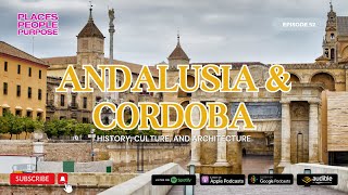 Episode 52 Andalusia and Cordoba — History Culture and Architecture [upl. by Yur708]